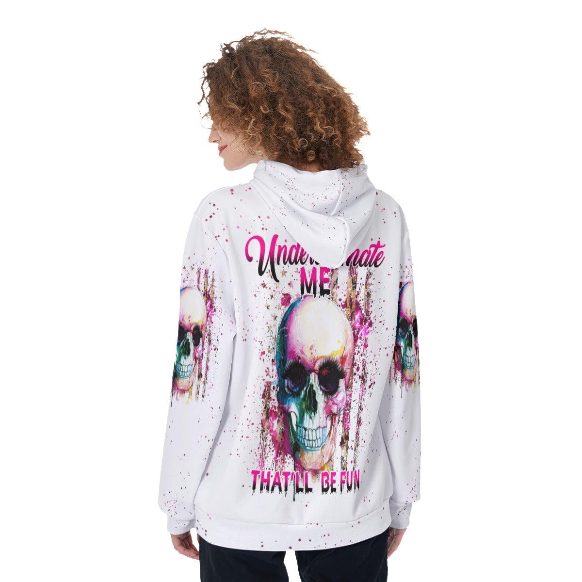 Underestimate Me That'll Be Fun Funny Hoodie For Women - Wonder Skull