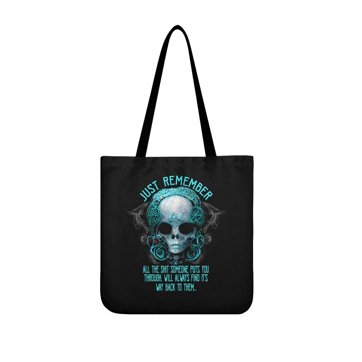 Just Remember All The Shit SomeOne Puts You Tote Bags - Wonder Skull