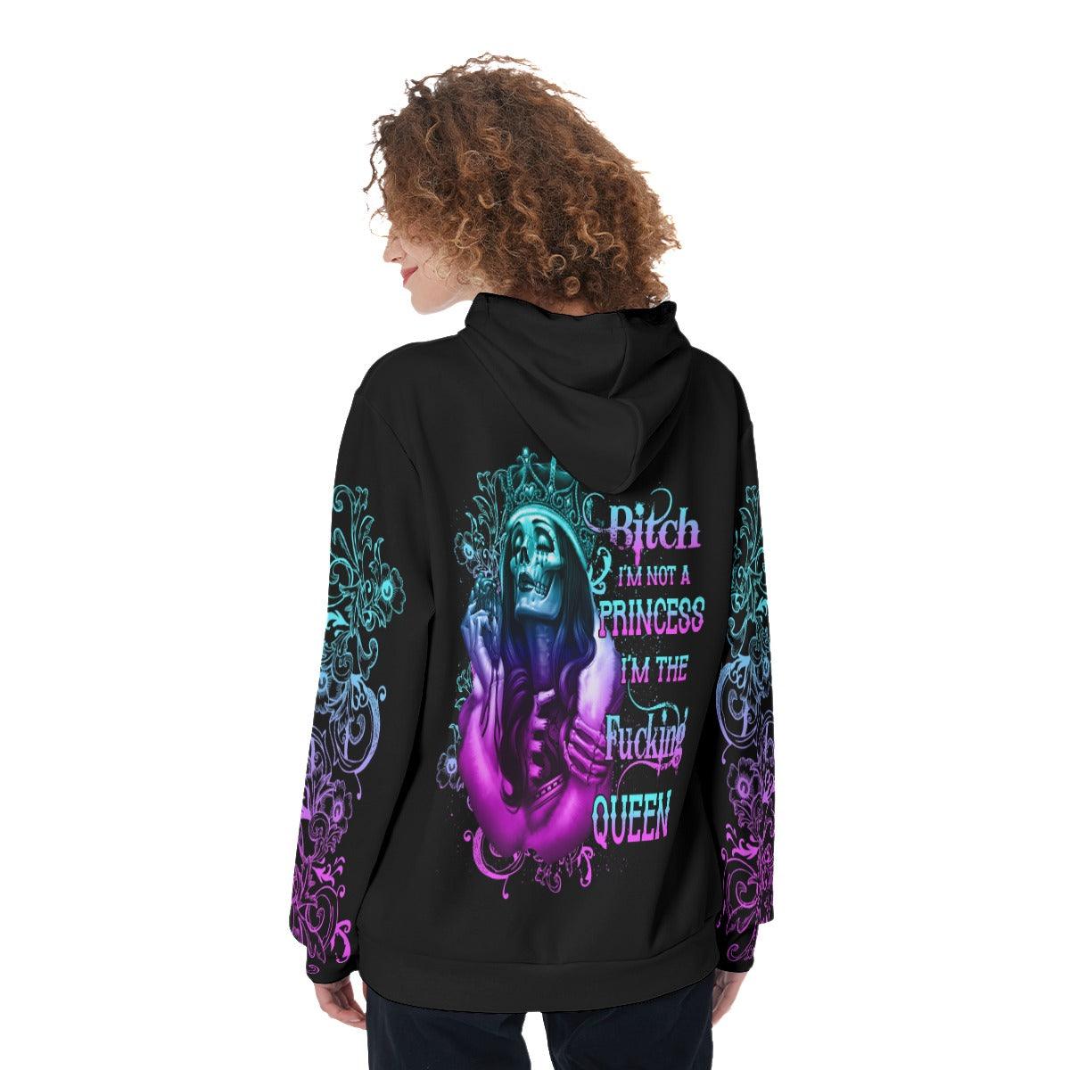 Bitch I'm Not A Princess I'm The Fucking Queen Funny Hoodie For Women - Wonder Skull