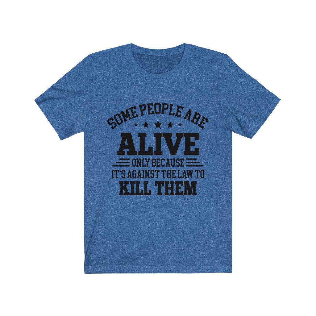 Some People Are Alive T-Shirt - Wonder Skull
