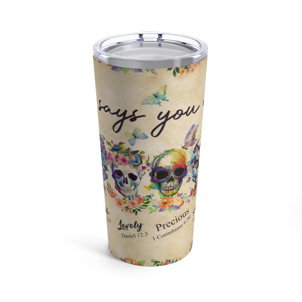 God Says You Are Tumbler 20oz - Wonder Skull