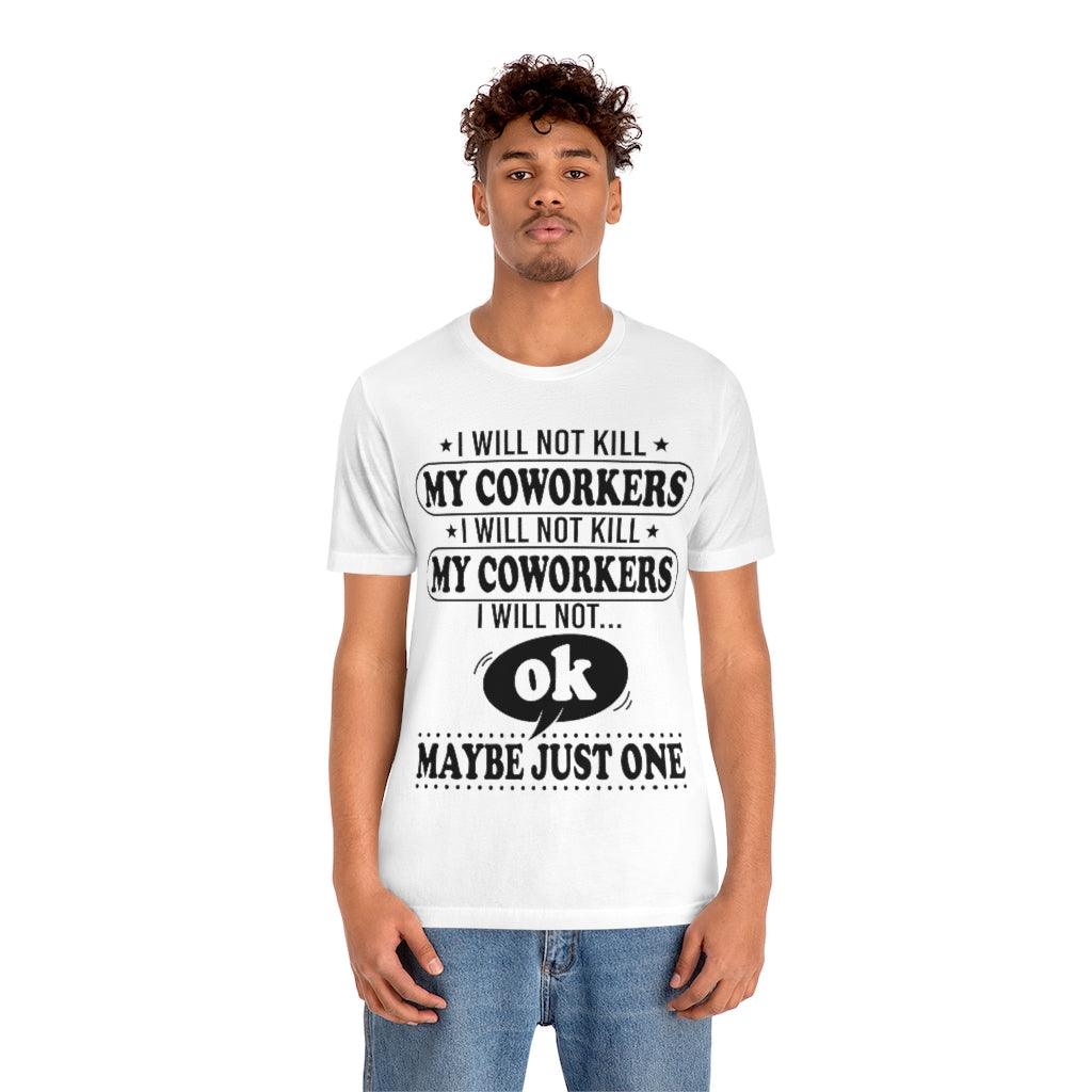 I Will Not Kill My Coworkers T-Shirt - Wonder Skull