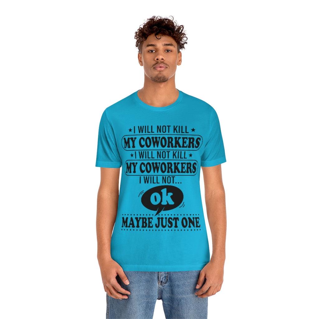 I Will Not Kill My Coworkers T-Shirt - Wonder Skull