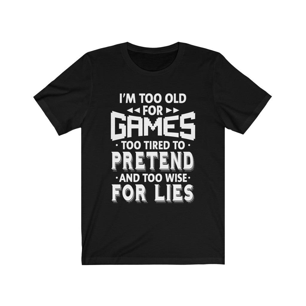 I'm Too Old For The Games T-Shirt - Wonder Skull