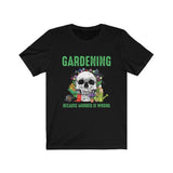 Funny Gardening Because Murder Is Wrong Skull T-shirt - Wonder Skull