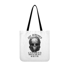 Just Remember All The Shit SomeOne Puts You Tote Bags White - Wonder Skull