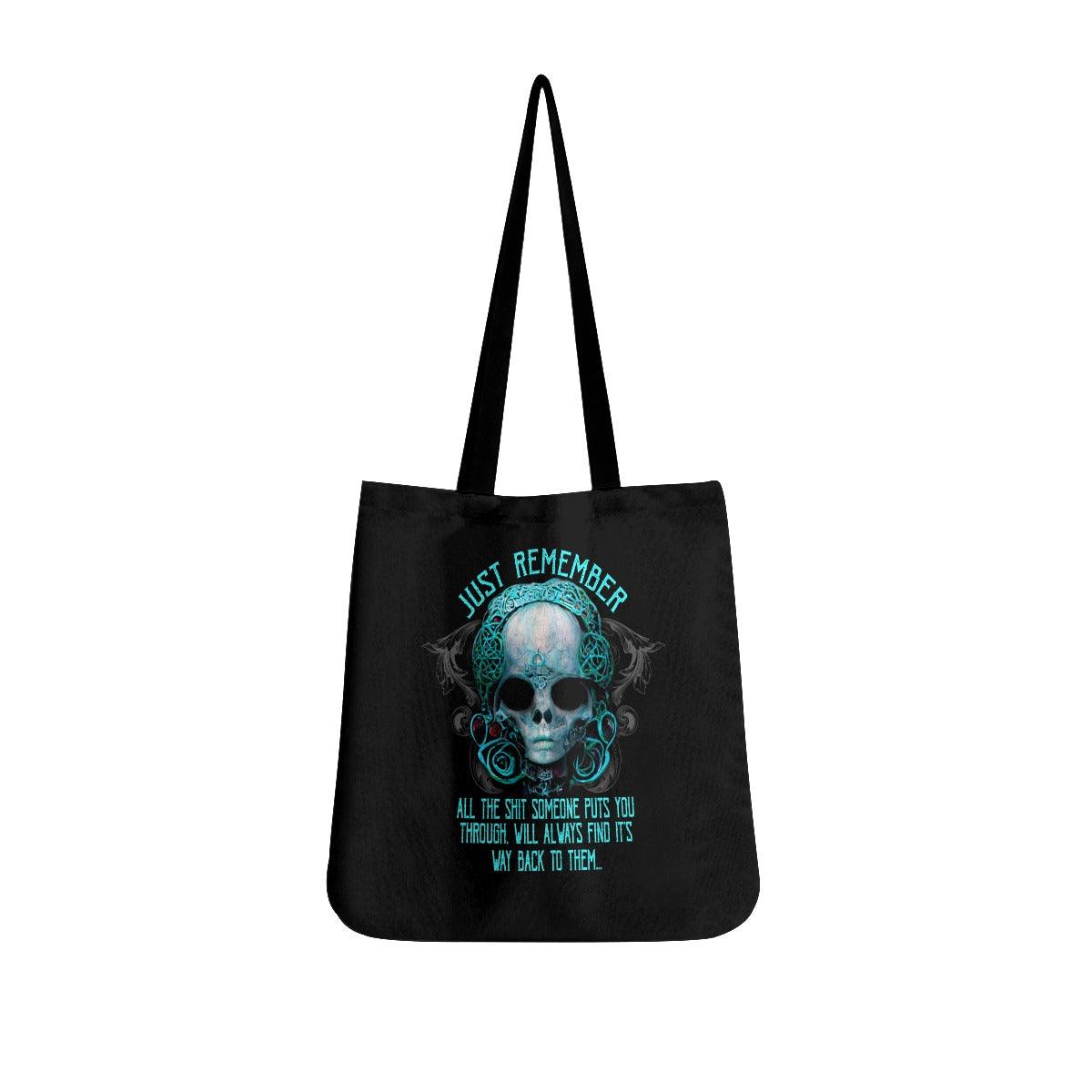 Just Remember All The Shit SomeOne Puts You Tote Bags - Wonder Skull