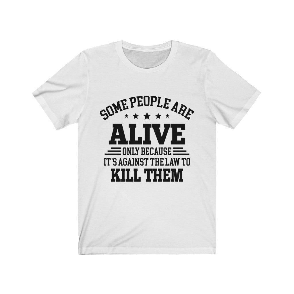 Some People Are Alive T-Shirt - Wonder Skull