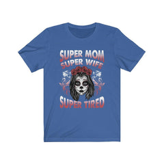 Super Mom Super Wife Super Tired Sugar Skull Mother's Day T-shirt - Wonder Skull