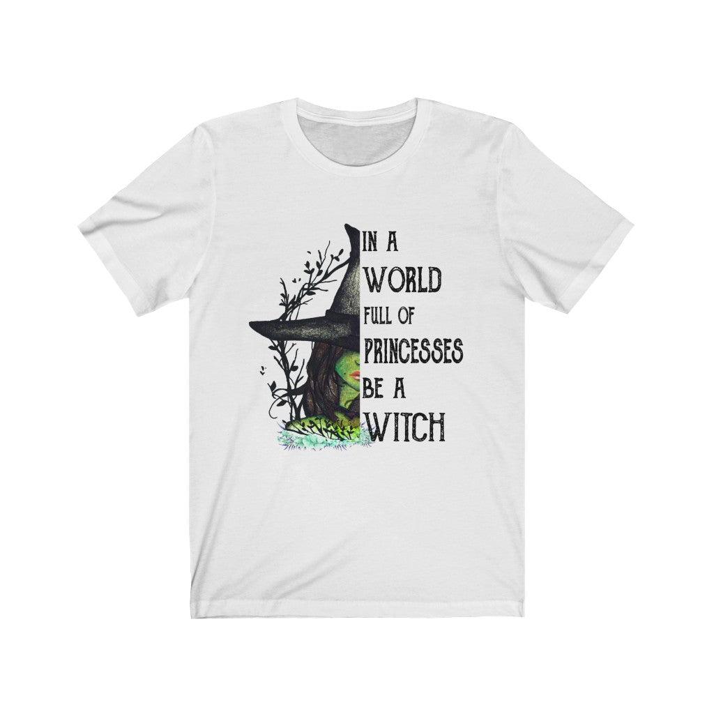 In A World Full Of Princesses Be A Witch T-shirt - Wonder Skull