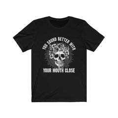 Funny You Sound Better With Your Mouth Close Skull T-shirt - Wonder Skull