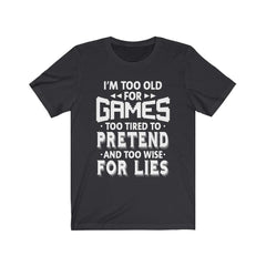 I'm Too Old For The Games T-Shirt - Wonder Skull