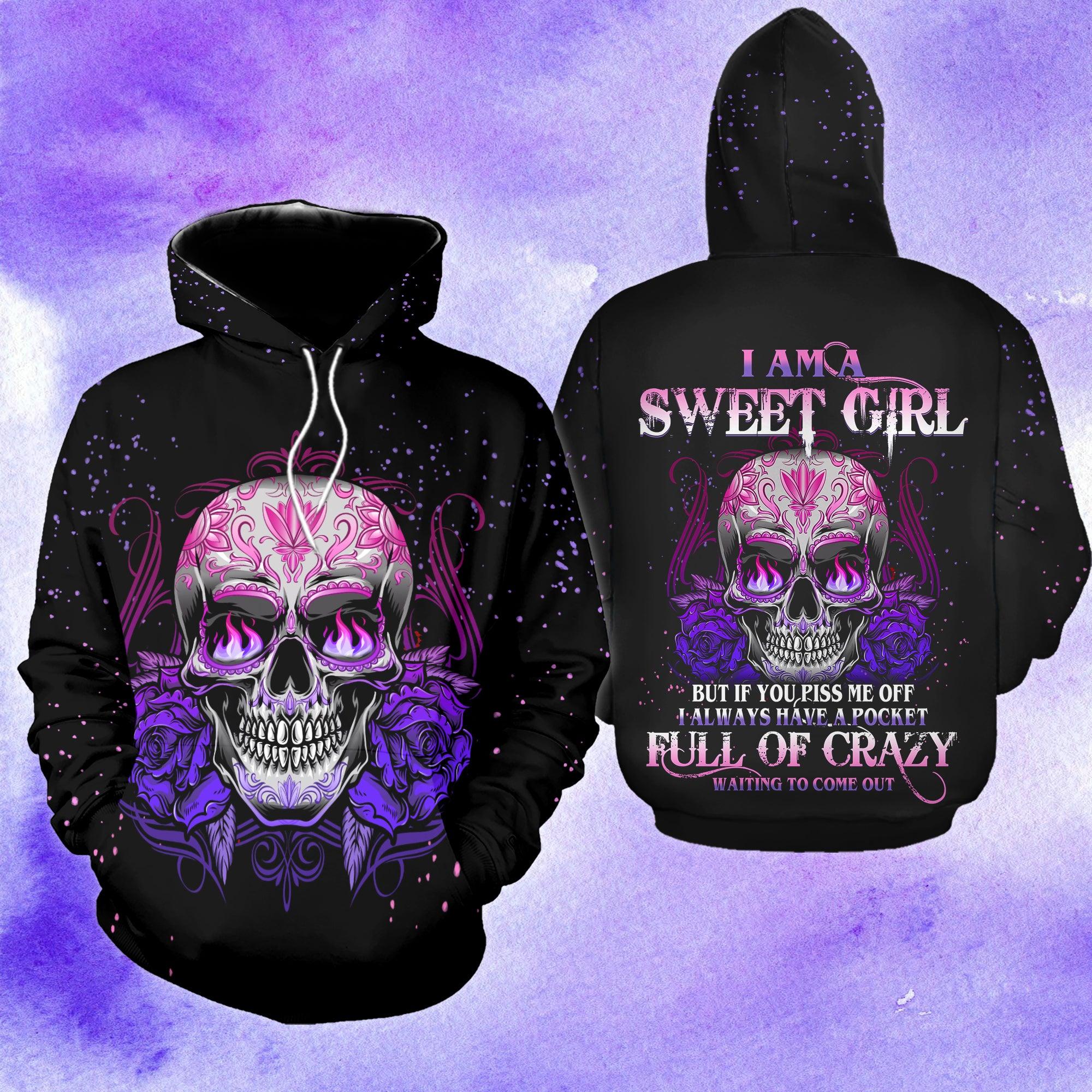 I Am A Sweet Girl If You Piss Me Off Funny Hoodie For Women - Wonder Skull