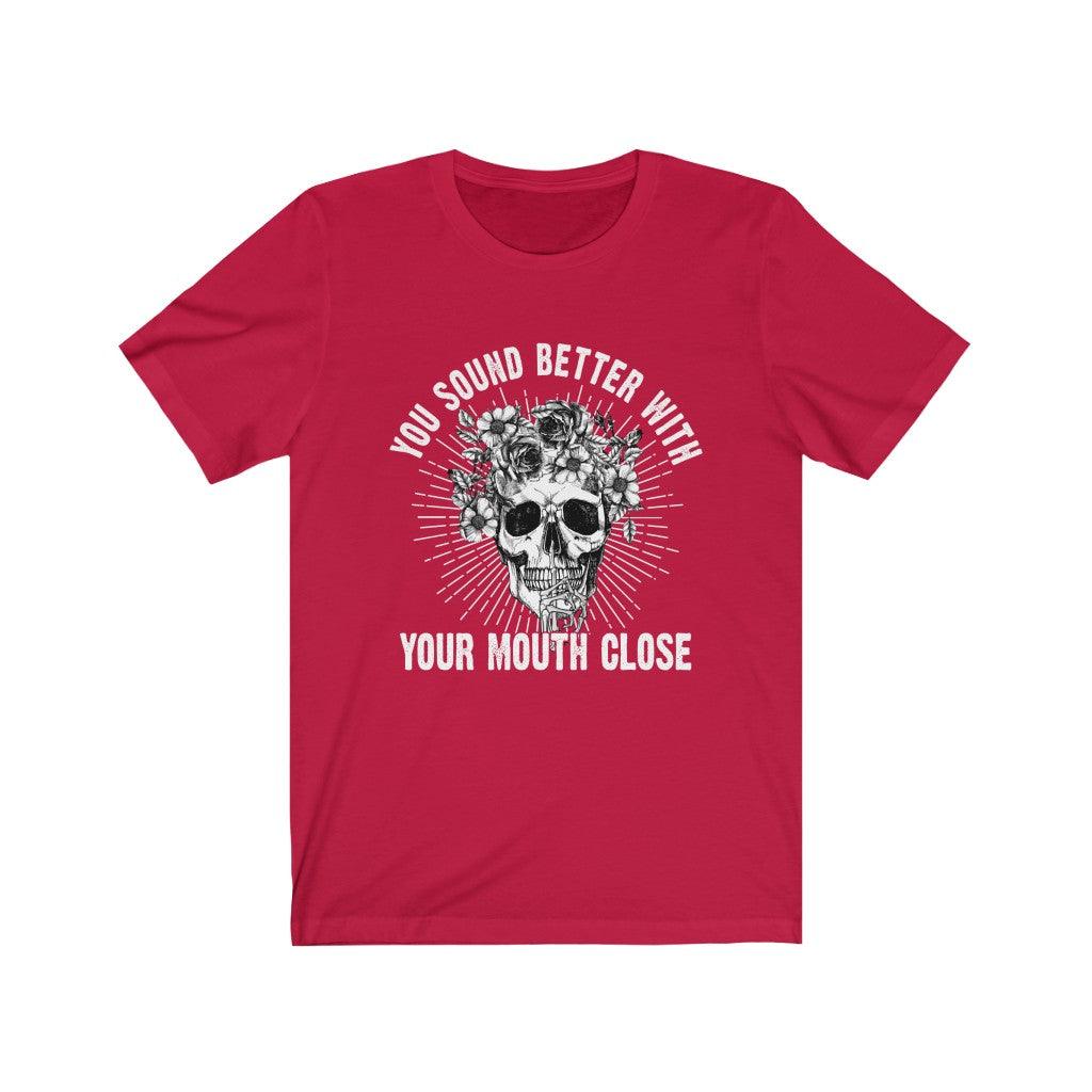 Funny You Sound Better With Your Mouth Close Skull T-shirt - Wonder Skull