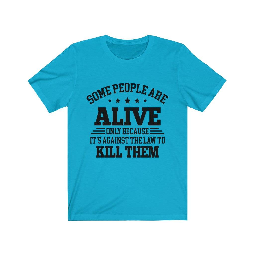 Some People Are Alive T-Shirt - Wonder Skull