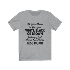 Funny Focus On Being Less Dumb T-Shirt - Wonder Skull