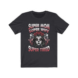 Super Mom Super Wife Super Tired Sugar Skull Mother's Day T-shirt - Wonder Skull