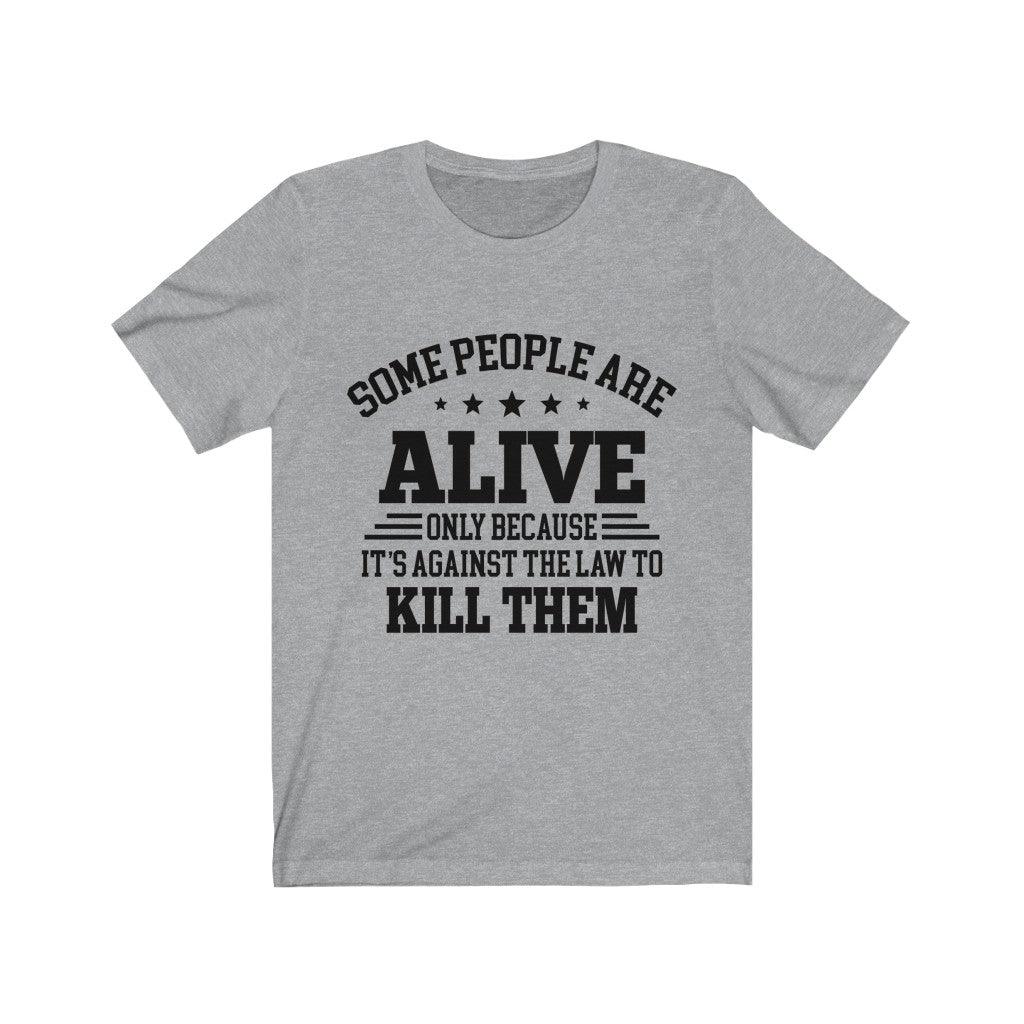 Some People Are Alive T-Shirt - Wonder Skull