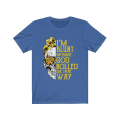 Funny I'm Blunt Because God Rolled Me That Way Skull T-Shirt - Wonder Skull