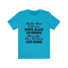 Funny Focus On Being Less Dumb T-Shirt - Wonder Skull