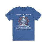 Funny Give Me The Strength To Walk Away Skull T-shirt - Wonder Skull