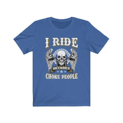 Funny I Ride So I Don't Choke People Skull T-shirt - Wonder Skull