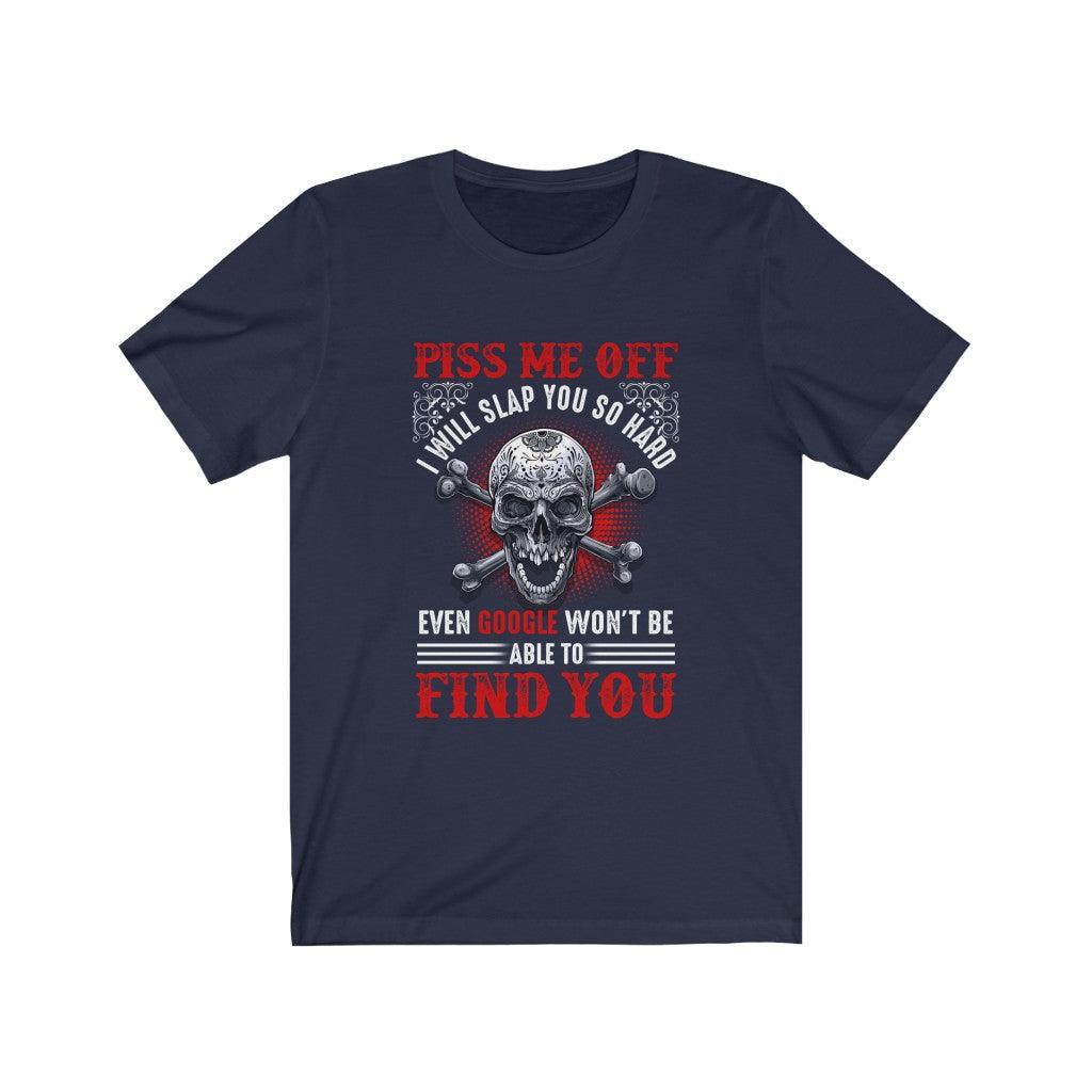 Funny Piss Me Off I Will Slap You So Hard Skull T-shirt - Wonder Skull