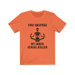 Funny You Inspire My Inner Serial Killer Skull T-shirt - Wonder Skull