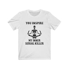 Funny You Inspire My Inner Serial Killer Skull T-shirt - Wonder Skull