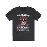 Funny Walk Away I Have Anger Issues Skull T-shirt - Wonder Skull
