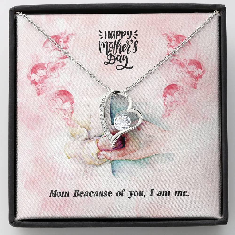 Mom Because of you, I Am Me Forever Love Necklace - Wonder Skull