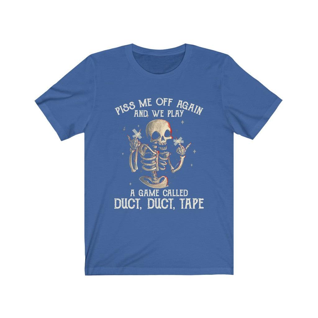 Funny Piss Me Off Again And We Play A Game Skull T-shirt - Wonder Skull