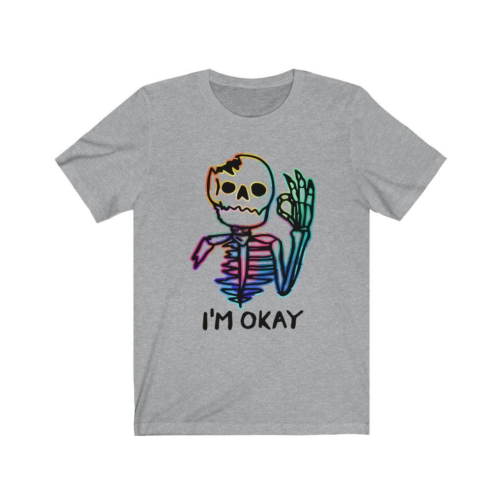 I'm Okay Skeleton skull T-shirt - Wonder Skull