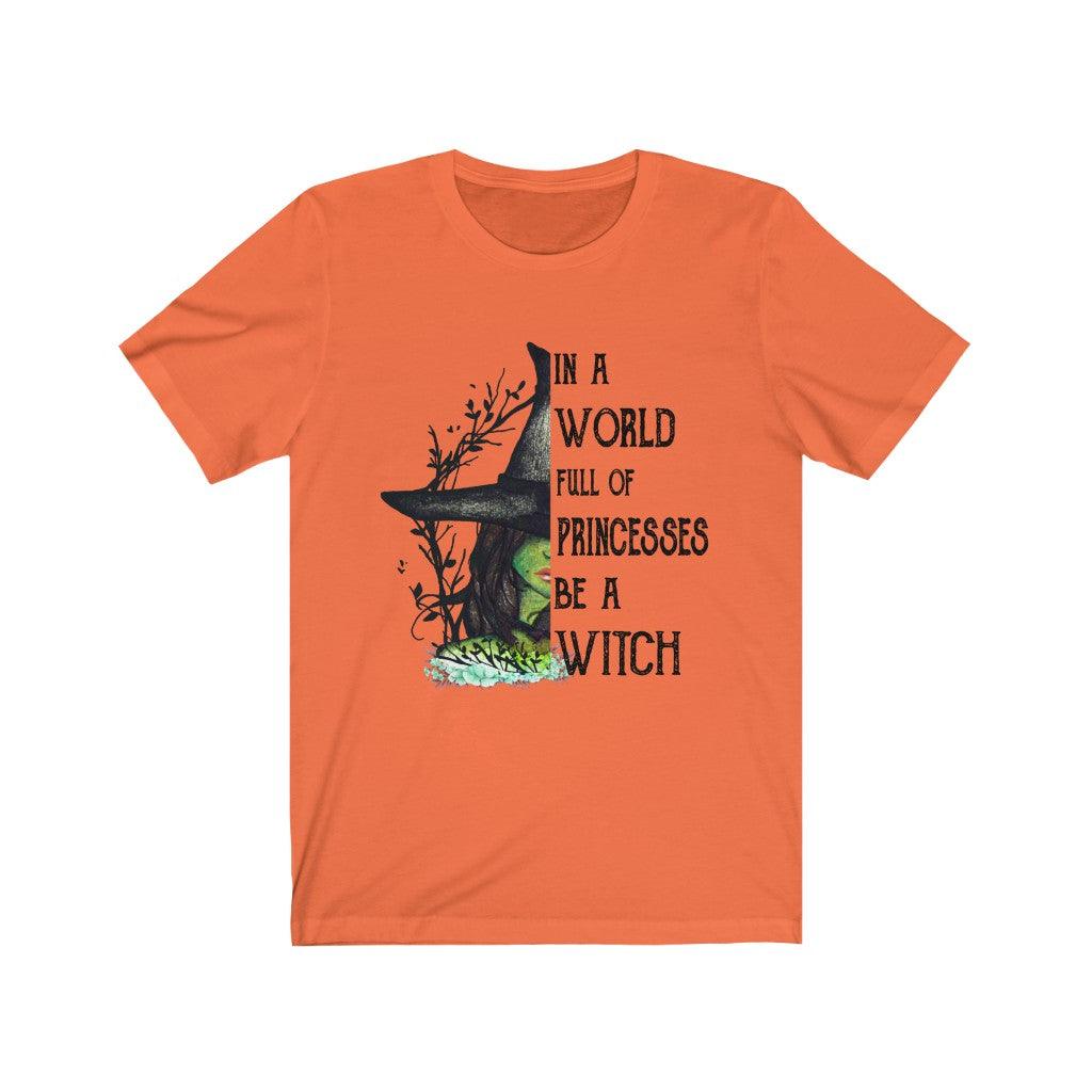In A World Full Of Princesses Be A Witch T-shirt - Wonder Skull