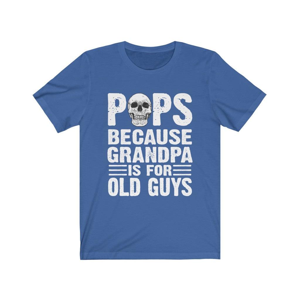 Funny Pops Because Grandpa Is For Old Guys Skull T-shirt - Wonder Skull