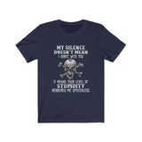 Funny My Silence Doesn't Mean I Agree With You Skull T-shirt - Wonder Skull