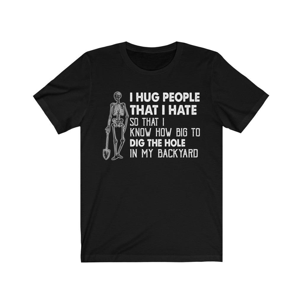 Funny I Hug People That I Hate Skull T-shirt - Wonder Skull
