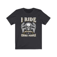 Funny I Ride So I Don't Choke People Skull T-shirt - Wonder Skull