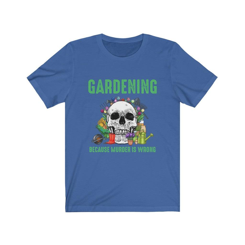 Funny Gardening Because Murder Is Wrong Skull T-shirt - Wonder Skull