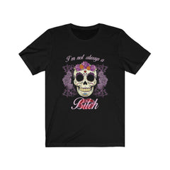 Funny I'm Not Always A Bitch Skull T-shirt - Wonder Skull