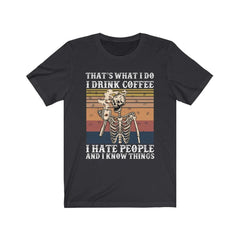 Funny I Drink Coffee I Hate People And I Know Things Skull T-shirt - Wonder Skull