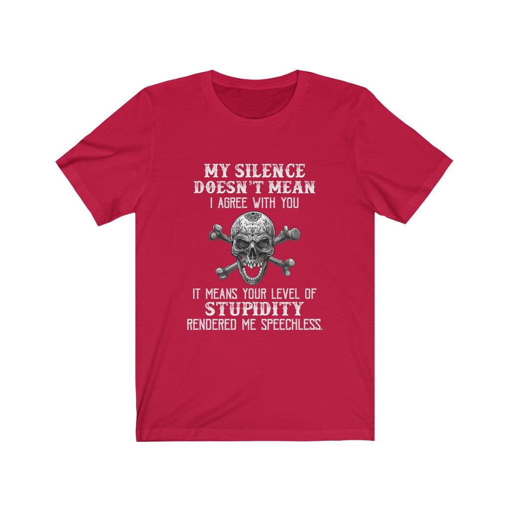 Funny My Silence Doesn't Mean I Agree With You Skull T-shirt - Wonder Skull