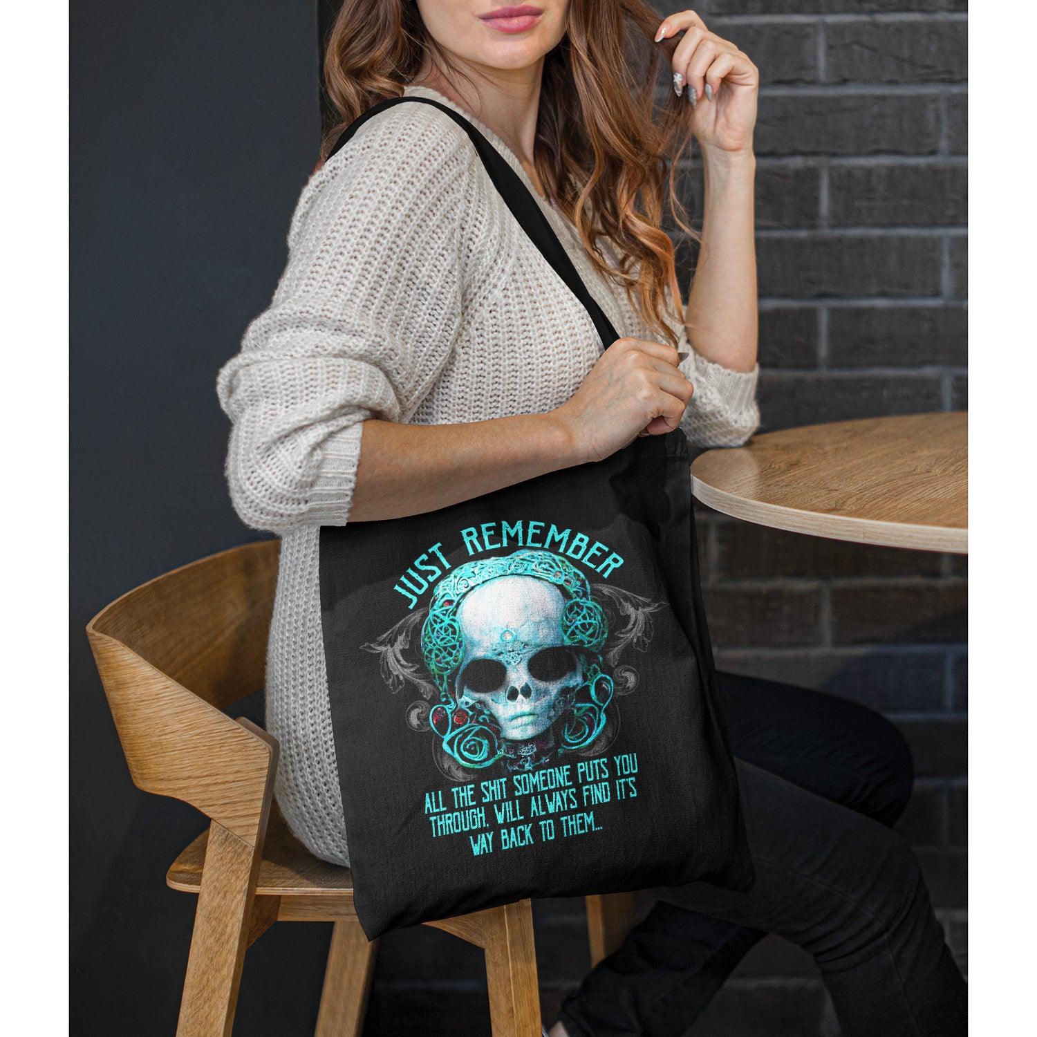 Just Remember All The Shit SomeOne Puts You Tote Bags - Wonder Skull