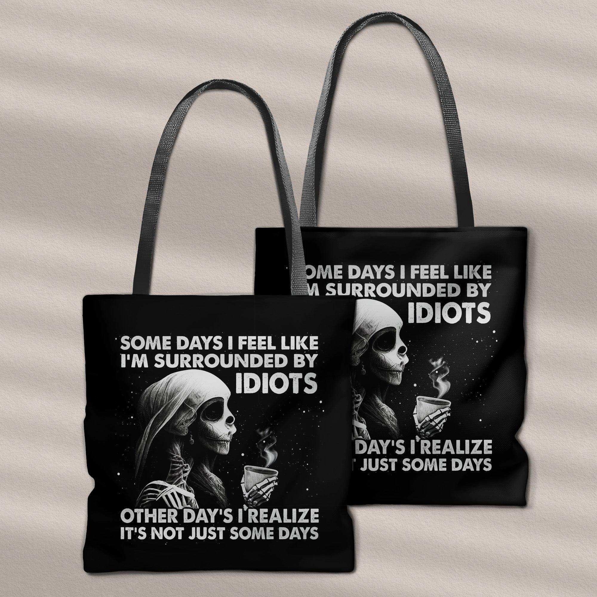 Some days I Feel Like I'm Surrounded By Idiots Tote Bags - Wonder Skull